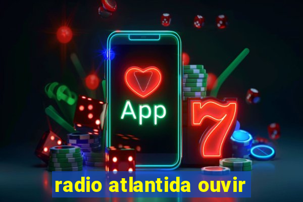 radio atlantida ouvir